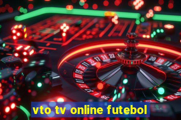 vto tv online futebol